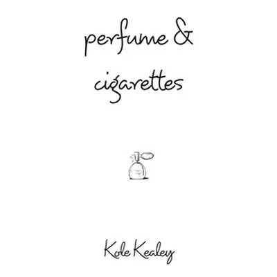 "Perfume and Cigarettes" - "" ("Kealey Kole")(Paperback)