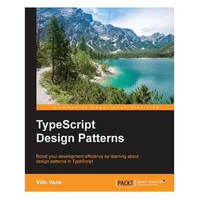 "TypeScript Design Patterns" - "" ("Vane VILIC")(Paperback)