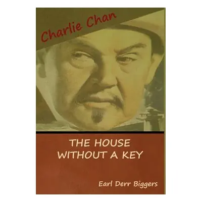 "The House without a Key (A Charlie Chan Mystery)" - "" ("Biggers Earl Derr")(Pevná vazba)