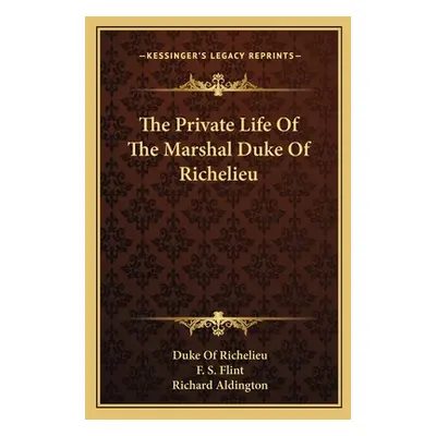 "The Private Life of the Marshal Duke of Richelieu" - "" ("Richelieu Armand-Emmanuel Du Plessis"