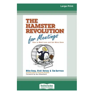 "The Hamster Revolution for Meetings [Standard Large Print 16 Pt Edition]" - "" ("Song Mike")(Pa