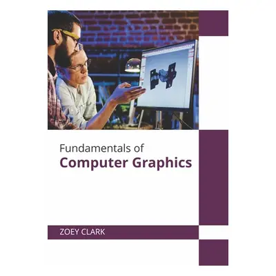 "Fundamentals of Computer Graphics" - "" ("Clark Zoey")(Pevná vazba)