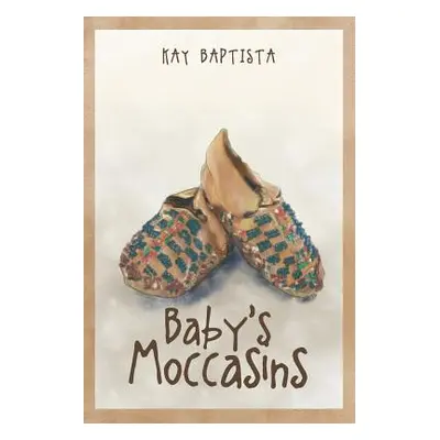 "Baby's Moccasins" - "" ("Baptista Kay")(Paperback)