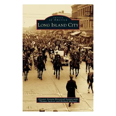 "Long Island City" - "" ("The Greater Astoria Historical Society")(Pevná vazba)