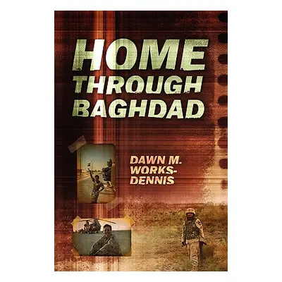 "Home Through Baghdad" - "" ("Works Dennis Dawn M.")(Paperback)