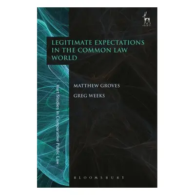 "Legitimate Expectations in the Common Law World" - "" ("Groves Matthew")(Pevná vazba)