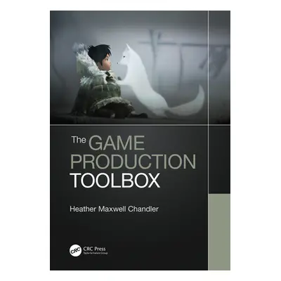 "The Game Production Toolbox" - "" ("Chandler Heather Maxwell")(Pevná vazba)