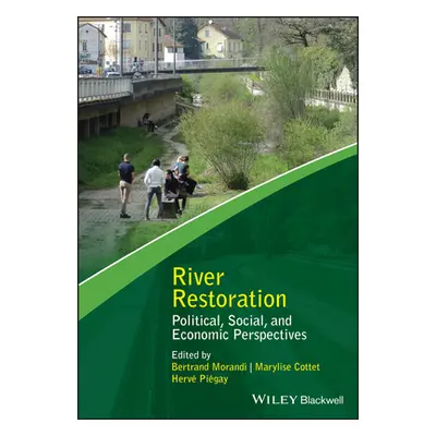 "River Restoration: Political, Social, and Economic Perspectives" - "" ("Morandi Bertrand")(Pevn