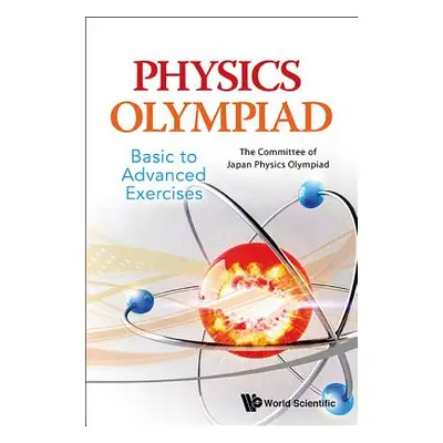 "Physics Olympiad - Basic to Advanced Exercises" - "" ("Japan The Committee of Japan Physics Ol"