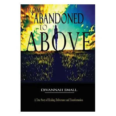 "From Abandoned To Above" - "" ("Small Divannah")(Paperback)