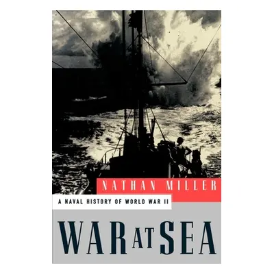 "War at Sea: A Naval History of World War II" - "" ("Miller Nathan")(Paperback)