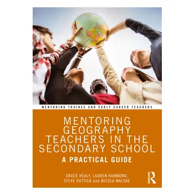 "Mentoring Geography Teachers in the Secondary School: A Practical Guide" - "" ("Healy Grace")(P