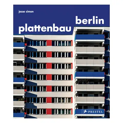 "Plattenbau Berlin: A Photographic Survey of Postwar Residential Architecture" - "" ("Simon Jess