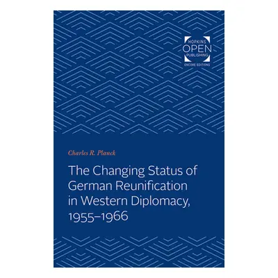 "The Changing Status of German Reunification in Western Diplomacy, 1955-1966" - "" ("Planck Char