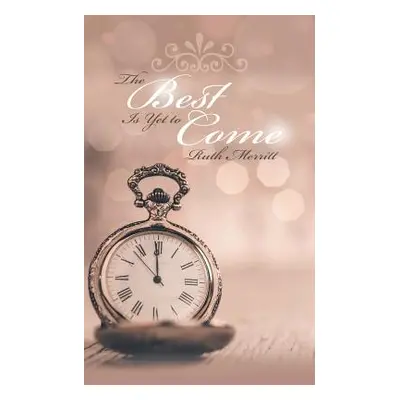 "The Best Is Yet to Come" - "" ("Merritt Ruth")(Paperback)