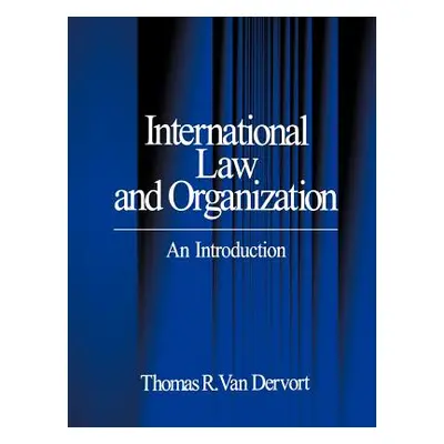 "International Law and Organization: An Introduction" - "" ("Van Dervort Thomas R.")(Paperback)