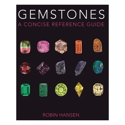 "Gemstones: A Concise Reference Guide" - "" ("Hansen Robin")(Paperback)