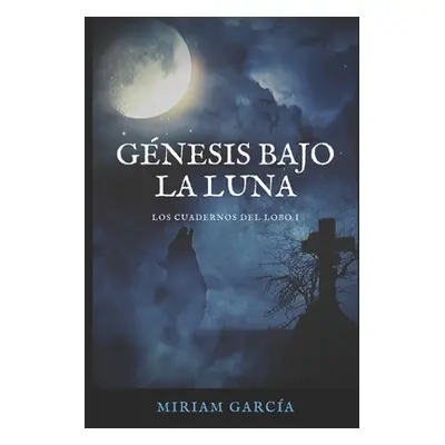 "Gnesis Bajo La Luna" - "" ("Garca Miriam")(Paperback)