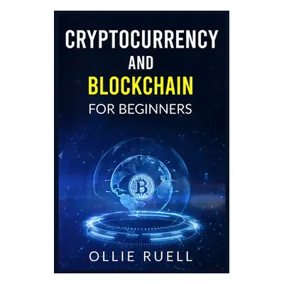 "Bitcoin and Blockchain for Beginners" - "" ("Ruell Ollie Ruell")(Paperback)