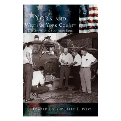 "York and Western York County: The Story of a Southern Eden" - "" ("Lee Edward")(Pevná vazba)