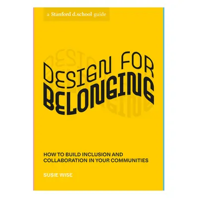 "Design for Belonging: How to Build Inclusion and Collaboration in Your Communities" - "" ("Wise