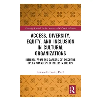 "Access, Diversity, Equity and Inclusion in Cultural Organizations: Insights from the Careers of