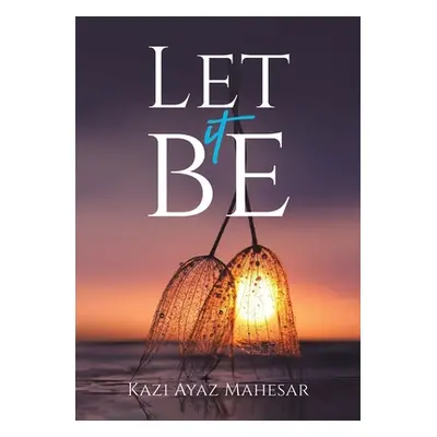 "Let It Be" - "" ("Mahesar Kazi Ayaz")(Paperback)