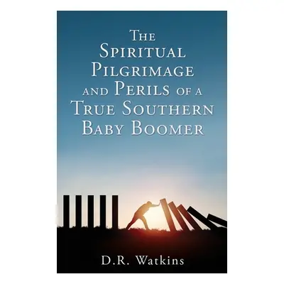 "The Spiritual Pilgrimage and Perils of a True Southern Baby Boomer" - "" ("Watkins D. R.")(Pape