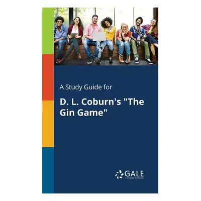 "A Study Guide for D. L. Coburn's the Gin Game" - "" ("Gale Cengage Learning")(Paperback)