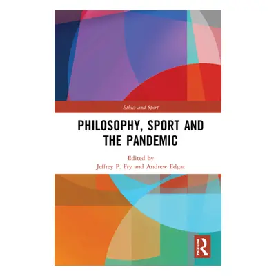 "Philosophy, Sport and the Pandemic" - "" ("Fry Jeffrey P.")(Pevná vazba)