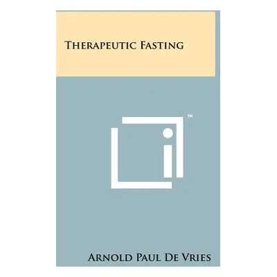 "Therapeutic Fasting" - "" ("De Vries Arnold Paul")(Paperback)