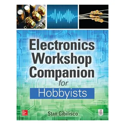 "Electronics Workshop Companion for Hobbyists" - "" ("Gibilisco Stan")(Paperback)