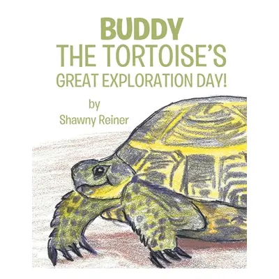 "Buddy the Tortoise's Great Exploration Day!" - "" ("Reiner Shawny")(Paperback)