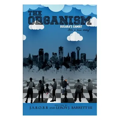 "The Organism: Busara's Gambitvolume 1" - "" ("J. a. B. B. O. B.")(Paperback)