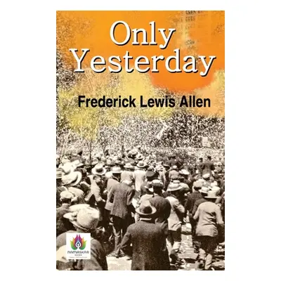 "Only Yesterday" - "" ("Lewis Frederick Allen")(Paperback)