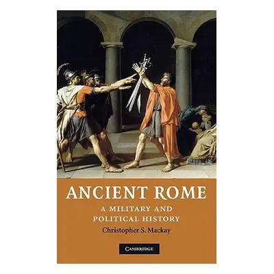 "Ancient Rome: A Military and Political History" - "" ("MacKay Christopher")(Pevná vazba)