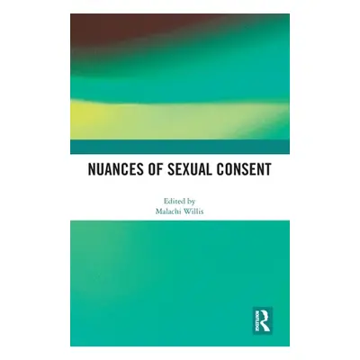 "Nuances of Sexual Consent" - "" ("Willis Malachi")(Pevná vazba)