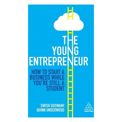 "The Young Entrepreneur: How to Start a Business While You're Still a Student" - "" ("Goswami Sw