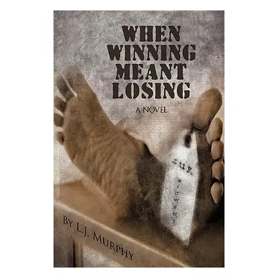 "When Winning Meant Losing" - "" ("L. J. Murphy J. Murphy")(Paperback)