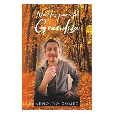 "Nacidos para la Grandeza" - "" ("Gmez Arnoldo")(Paperback)