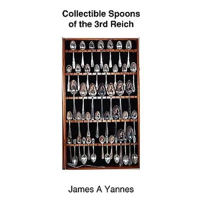 "Collectible Spoons of the 3rd Reich" - "" ("Yannes James a.")(Paperback)