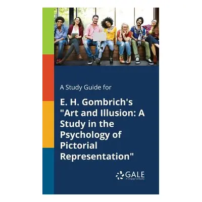 "A Study Guide for E. H. Gombrich's Art and Illusion: A Study in the Psychology of Pictorial Rep