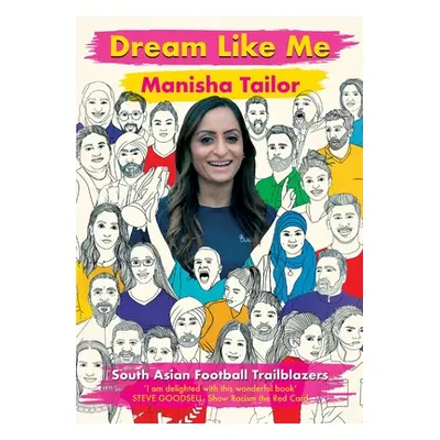 "Dream Like Me: South Asian Football Trailblazers" - "" ("Tailor Manisha")(Paperback)