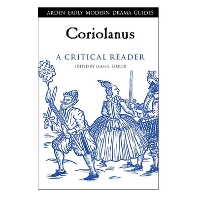 "Coriolanus: A Critical Reader" - "" ("Semler Liam E.")(Paperback)