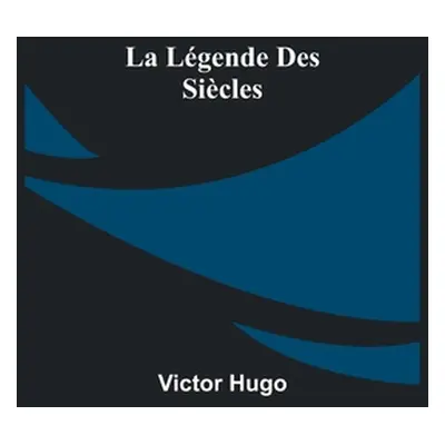 "La Lgende des Sicles" - "" ("Hugo Victor")(Paperback)