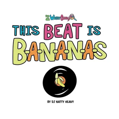 "This Beat is B-A-N-A-N-A-S: A Musical Kids Spelling Book" - "" ("Dj Natty Heavy")(Pevná vazba)