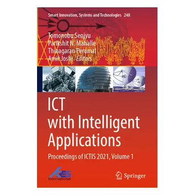 "Ict with Intelligent Applications: Proceedings of Ictis 2021, Volume 1" - "" ("Senjyu Tomonobu"