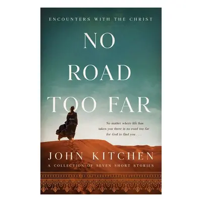 "No Road Too Far: Encounters with the Christ" - "" ("Kitchen John")(Paperback)