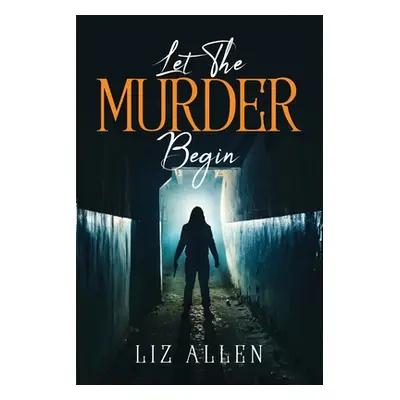 "Let the Murder Begin" - "" ("Liz Allen")(Paperback)