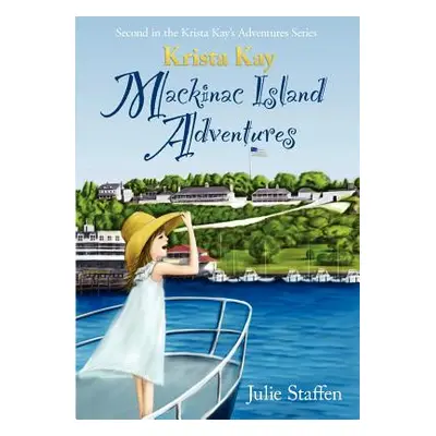 "Krista Kay Mackinac Island Adventures" - "" ("Staffen Julie")(Paperback)